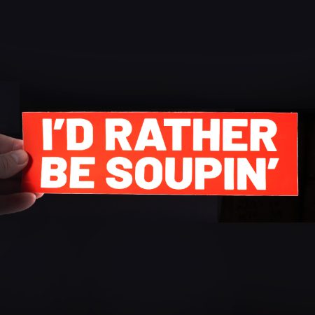 Rather Be Soupin' Bumper Sticker
