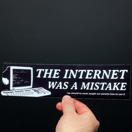 The Internet Was A Mistake